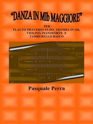 cover image of "Danza in MIb maggiore". Versione per flauto traverso in DO, tromba in SIb, violino, pianoforte e tamburello basco (con partitura e parti per i vari strumenti)